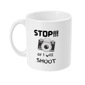 stop or i will shoot slogan mug for photographers